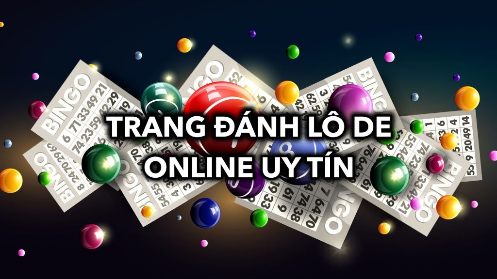 Hướng Dẫn Lựa Chọn Trang Đánh Lô De Online Uy Tín