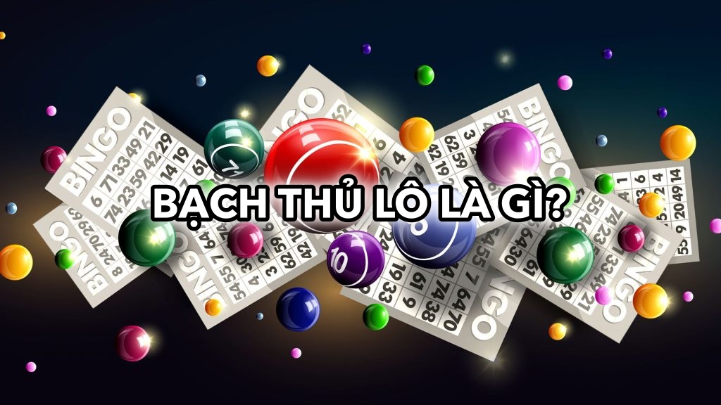 Bạch Thủ Lô Là Gì? Tìm Hiểu Về Phương Pháp Chơi Lô Đề Này